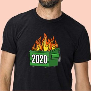 2020 Dumpster Fire Shirt